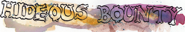 HIDEOUS BOUNTY